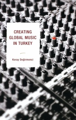 Creating Global Music in Turkey - Degirmenci, Koray
