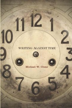 Writing Against Time - Clune, Michael W