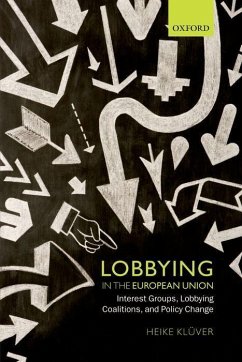 Lobbying in the European Union: Interest Groups, Lobbying Coalitions, and Policy Change - Kluver, Heike