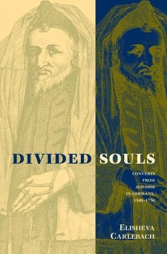 Carlebach, E: Divided Souls - Converts from Judaism in Germa: Converts from Judaism in Germany, 1500-1750