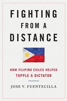Fighting from a Distance: How Filipino Exiles Helped Topple a Dictator - Fuentecilla, Jose V.