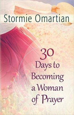 30 Days to Becoming a Woman of Prayer - Omartian, Stormie