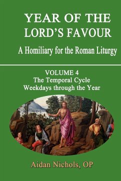 Year of the Lord's Favour. a Homiliary for the Roman Liturgy. Volume 4 - Nichols, Aidan