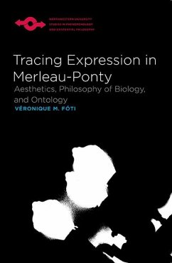 Tracing Expression in Merleau-Ponty: Aesthetics, Philosophy of Biology, and Ontology - Fóti, Véronique M.