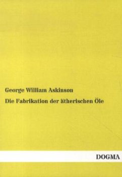 Die Fabrikation der ätherischen Öle