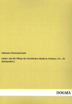 Luther und die Pflege der kirchlichen Musik in Sachsen (14.- 19. Jahrhundert)