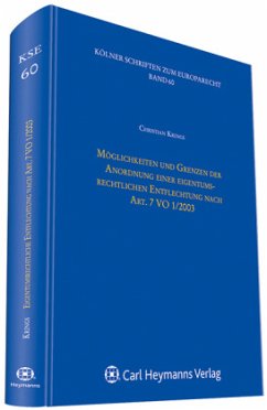 Möglichkeiten und Grenzen der Anordnung einer eigentumsrechtlichen Entflechtung nach Art. 7 VO 1/2003 - Krings, Christian