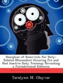 Discipline of Reservists for Duty-Related Misconduct Occuring Pre and Post Inactive Duty Training: Revisiting a Jurisdictional Dilemma