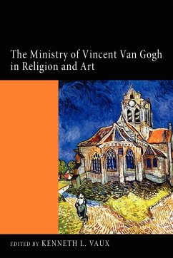 The Ministry of Vincent Van Gogh in Religion and Art - Vaux, Kenneth L.