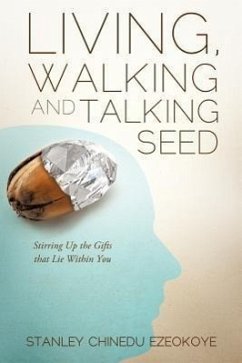 Living, Walking and Talking Seed - Ezeokoye, Stanley Chinedu