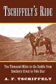 Tschiffely's Ride: Ten Thousand Miles in the Saddle from Southern Cross to Pole Star