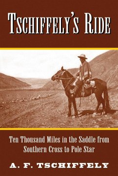 Tschiffely's Ride: Ten Thousand Miles in the Saddle from Southern Cross to Pole Star - Tschiffely, Aimé