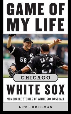 Game of My Life Chicago White Sox - Freedman, Lew