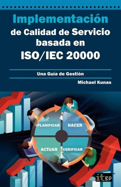 Implementación de Calidad de Servicio basado en ISO/IEC 20000 - Guía de Gestión - Kunas, Michael