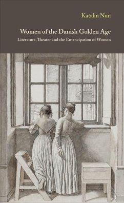 Women of the Danish Golden Age: Literature, Theater and the Emancipation of Women Volume 8 - Nun, Katalin