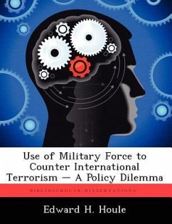 Use of Military Force to Counter International Terrorism - A Policy Dilemma - Houle, Edward H.