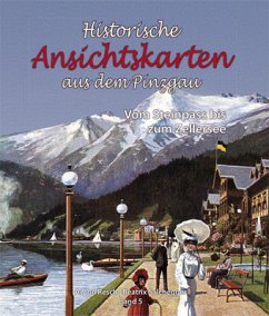 Historische Ansichtskarten aus dem Pinzgau. Vom Steinpass bis zum Zeller See - Resch, Anton