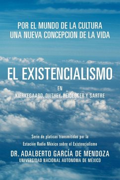 El Existencialismo En Kierkegaard, Dilthey, Heidegger y Sartre - De Mendoza, Adalberto Garcia