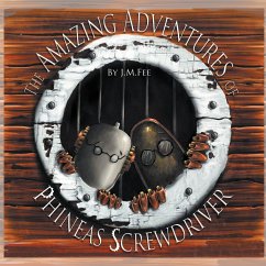 The Amazing Adventures of Phineas Screwdriver - Fee, J. M.