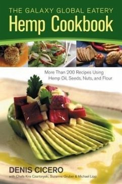 The Galaxy Global Eatery Hemp Cookbook: More Than 200 Recipes Using Hemp Oil, Seeds, Nuts, and Flour - Cicero, Denis