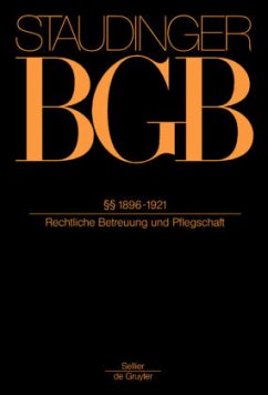 §§ 1896-1921 / J. von Staudingers Kommentar zum Bürgerlichen Gesetzbuch mit Einführungsgesetz und Nebengesetzen. Familienrecht Buch 4