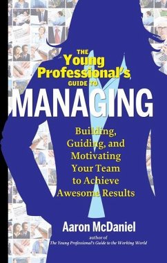 The Young Professional's Guide to Managing - McDaniel, Aaron