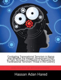 Combating Transnational Terrorism in Kenya and Whether the Kenyan Government Effort to Fight Terrorism is Effective in Reducing the Transnational Terr - Hared, Hassan Adan