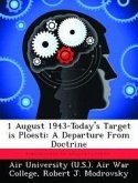1 August 1943-Today's Target Is Ploesti: A Departure from Doctrine