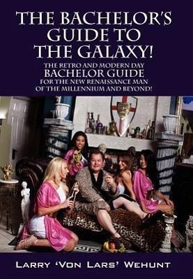The Bachelor's Guide To The Galaxy! The Bachelor's Guide To The Galaxy!