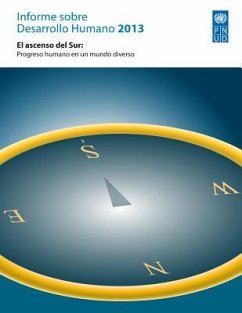 Informe Sobre Desarrollo Humano 2013: El Ascenso del Sur - Progreso Humano En Un Mundo Diverso