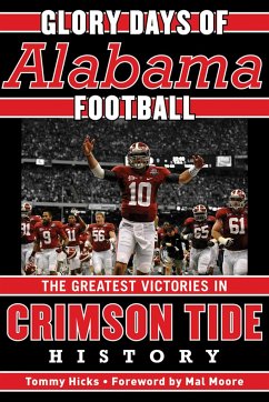 Glory Days: Memorable Games in Alabama Football History - Hicks, Tommy