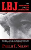 Lbj: The MasterMind of the JFK Assassination