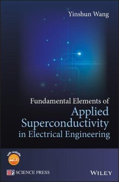 Fundamental Elements of Applied Superconductivity in Electrical Engineering - Wang, Yinshun