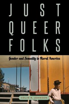 Just Queer Folks: Gender and Sexuality in Rural America - Johnson, Colin R.