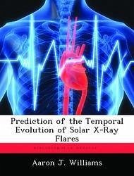 Prediction of the Temporal Evolution of Solar X-Ray Flares - Williams, Aaron J.