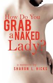 How Do You Grab a Naked Lady?