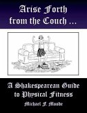 Arise and Go Forth: A Shakespearean Guide to Physical Fitness