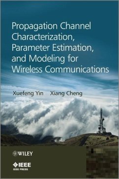 Propagation Channel Characterization, Parameter Estimation, and Modeling for Wireless Communications - Yin, Xuefeng; Cheng, Xiang