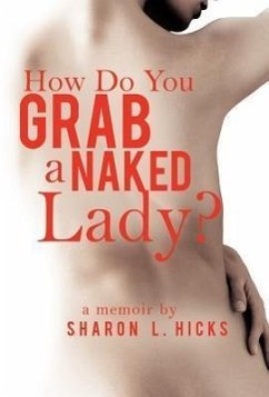 How Do You Grab a Naked Lady? - Hicks, Sharon L.