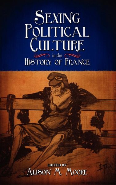 Sexing Political Culture in the History of France Sexing Political Culture in the History of France