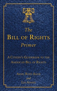 The Bill of Rights Primer - Amar, Akhil Reed; Adams, Les