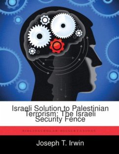 Israeli Solution to Palestinian Terrorism: The Israeli Security Fence - Irwin, Joseph T.