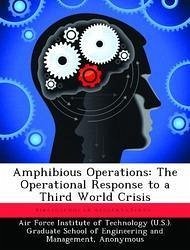 Amphibious Operations: The Operational Response to a Third World Crisis - Birrer, Bobby; Driest, Charles W.