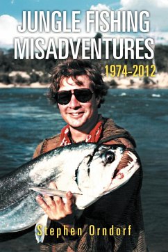 Jungle Fishing Misadventures 1974-2012