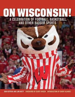 On Wisconsin!: A Celebration of Football, Basketball, and Other Badger Sports - Kopriva, Don; Mott, Jim