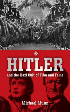 Hitler and the Nazi Cult of Film and Fame - Munn, Michael