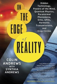 On the Edge of Reality: Hidden Technology, Powers of the Mind, Quantum Physics, Paranormal Phenomena, Orbs, Ufos, Harmonic Transmissions, and - Andrews, Colin (Colin Andrews); Andrews, Synthia (Synthia Andrews)