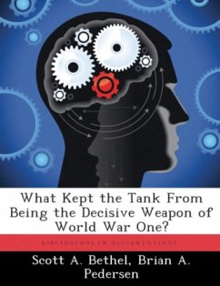 What Kept the Tank from Being the Decisive Weapon of World War One? - Bethel, Scott A.;Pedersen, Brian A.