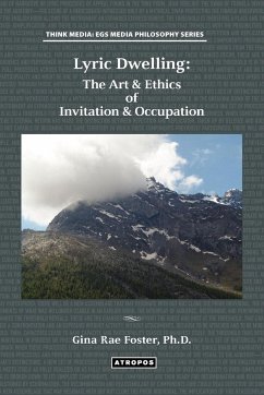 Lyric Dwelling: The Art & Ethics of Invitation & Occupation - Foster, Gina Rae