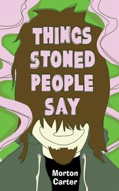 Things Stoned People Say - Carter, Morton